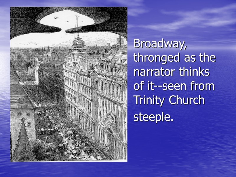 Broadway, thronged as the narrator thinks of it--seen from Trinity Church steeple.